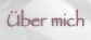 Ueber mich