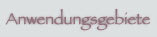 Anwendungsgebiete